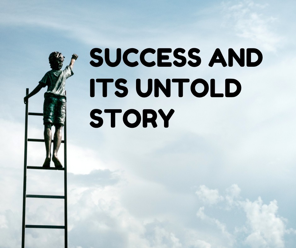 SUCCESS AND ITS UNTOLD STORY