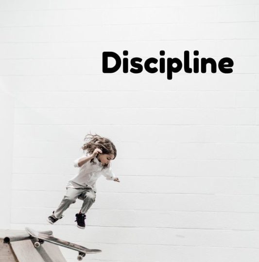 Why you should never have discipline in life